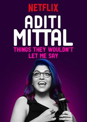 Aditi Mittal: Things They Wouldn't Let Me Say