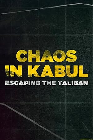 Chaos in Kabul: Escaping the Taliban (2022)