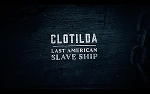 Clotilda: Last American Slave Ship (2022)