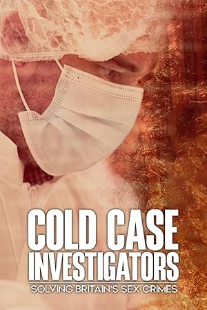 Cold Case Investigators: Solving Britain’s Sex Crimes