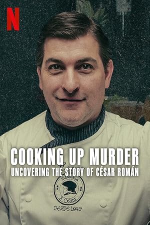 Cooking Up Murder: Uncovering the Story of César Román (2024)