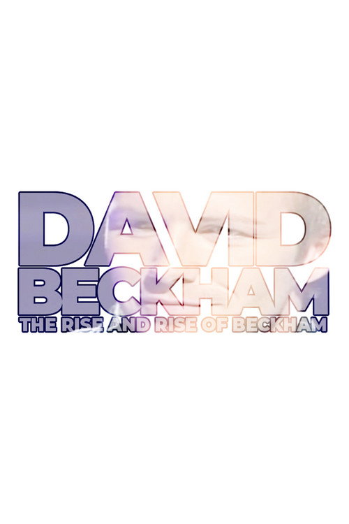 David Beckham: Rise And Rise Of Beckham