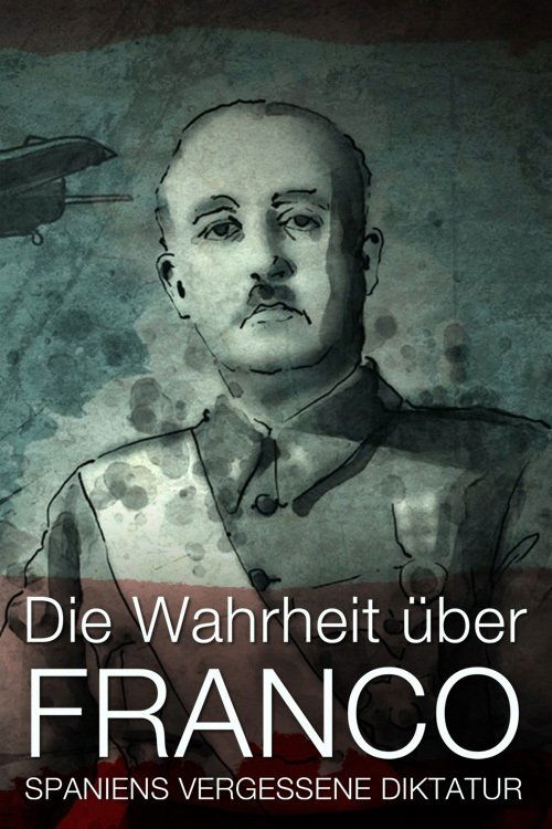 Franco: The Brutal Truth about Spain's Dictator (2017)