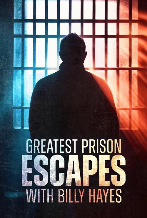 Greatest Prison Escapes with Billy Hayes (2024)