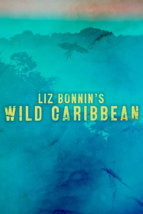 Liz Bonnin's Wild Caribbean (2014)