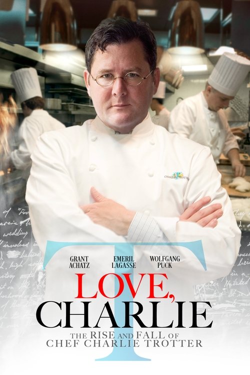 Love, Charlie: The Rise and Fall of Charlie Trotter