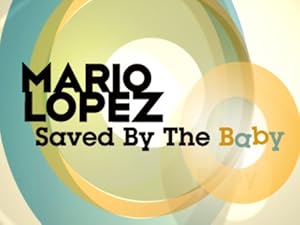 Mario Lopez: Saved By the Baby (2010)