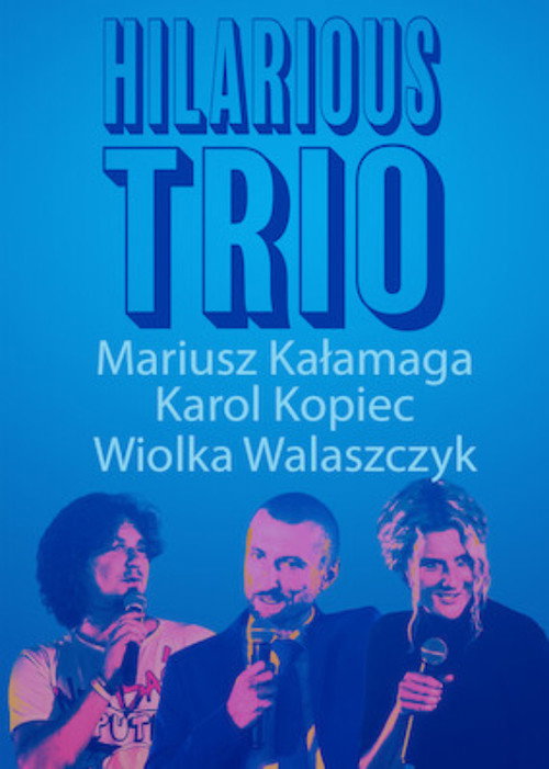 Mariusz Kałamaga, Karol Kopiec, Wiolka Walaszczyk, Hilarious Trio (2017)