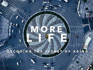 More Life - Decoding the Secret of Aging (2021)