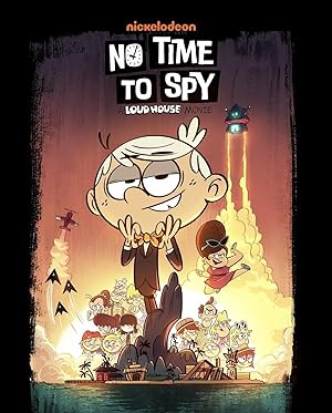 No Time To Spy: A Loud House Movie