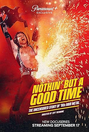 Nöthin' but a Good Time: The Uncensored Story of '80s Hair Metal (2024)