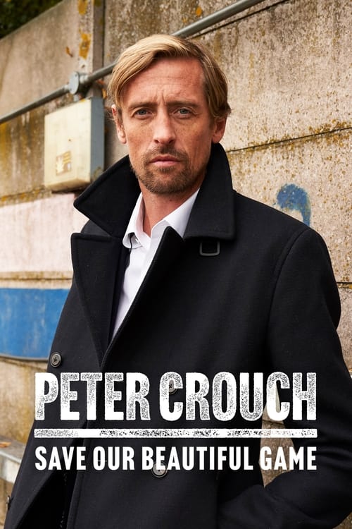 Peter Crouch: Save Our Beautiful Game (2021)