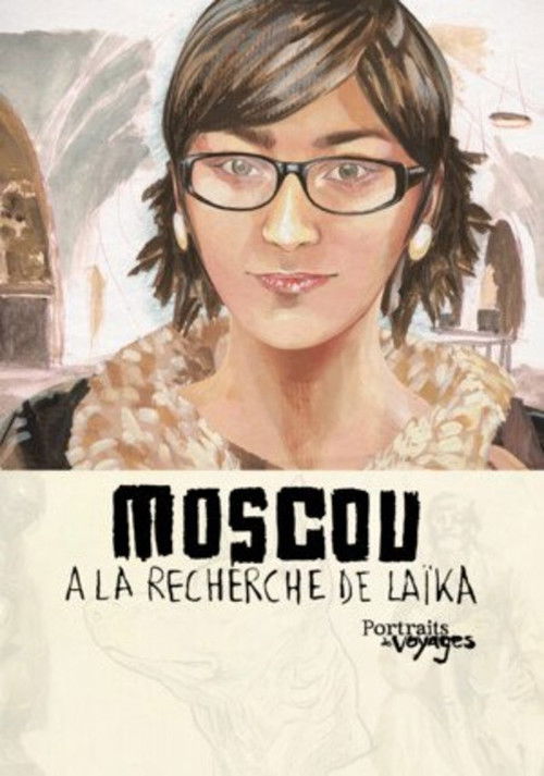 Portraits of Moscow Voyages: In Search of Laika (2013)