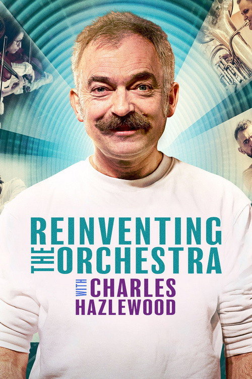 Reinventing the Orchestra with Charles Hazlewood (2022)