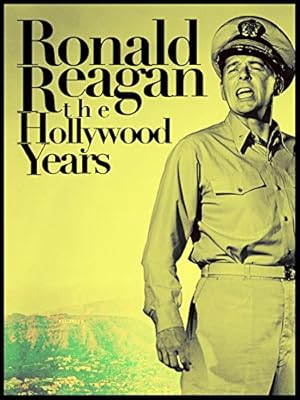 Ronald Reagan: The Hollywood Years, the Presidential Years