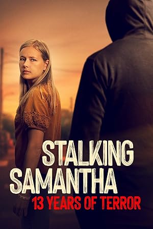 Stalking Samantha: 13 Years of Terror