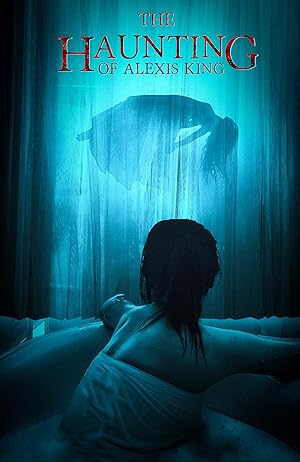 The Haunting of Alexis King (2023)