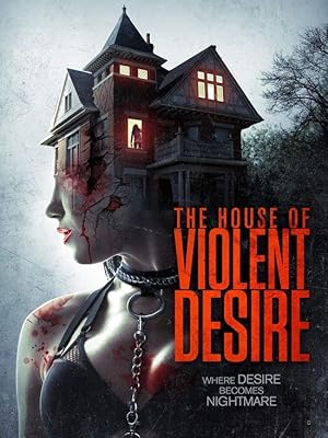 The House of Violent Desire (2018)