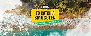 To Catch a Smuggler: Tropical Takedown