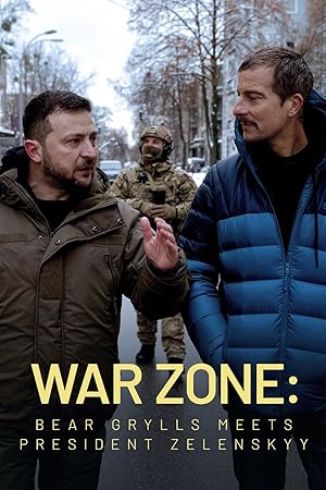 War Zone: Bear Grylls Meets President Zelenskyy (2023)