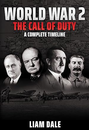 World War 2 - The Call of Duty: A Complete Timeline (2020)
